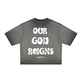 OUR GOD REIGNS, Reverse Dyed T-Shirt
